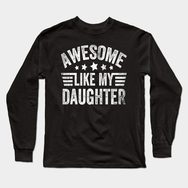 Awesome Like My Daughter Long Sleeve T-Shirt by Wesley Mcanderson Jones